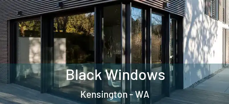 Black Windows Kensington - WA