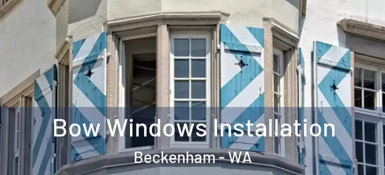 Bow Windows Installation Beckenham - WA