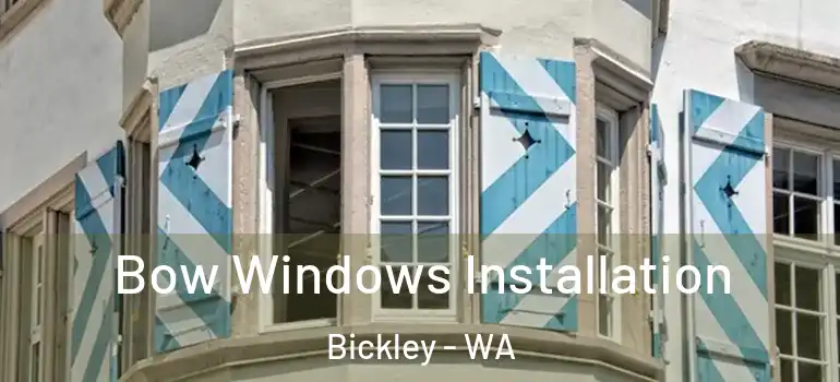 Bow Windows Installation Bickley - WA