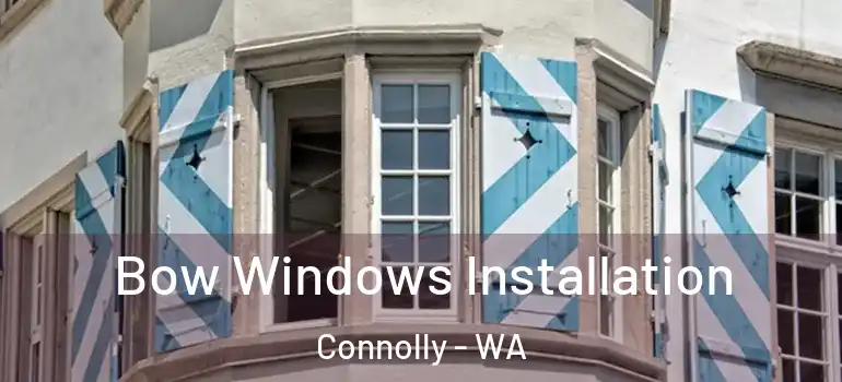 Bow Windows Installation Connolly - WA