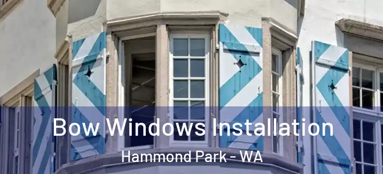 Bow Windows Installation Hammond Park - WA