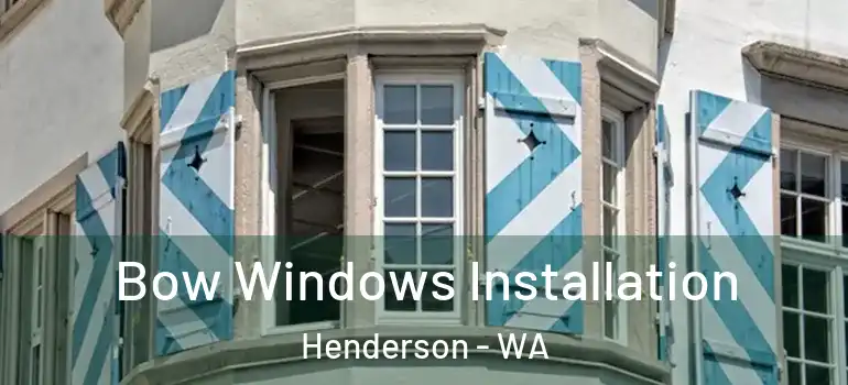  Bow Windows Installation Henderson - WA