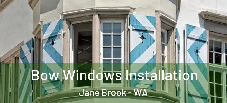  Bow Windows Installation Jane Brook - WA
