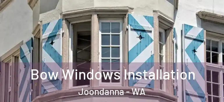  Bow Windows Installation Joondanna - WA