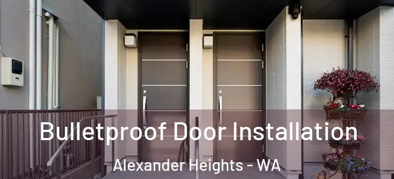 Bulletproof Door Installation Alexander Heights - WA