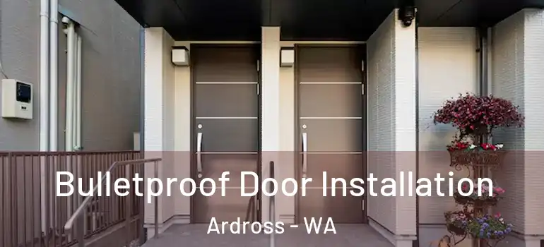 Bulletproof Door Installation Ardross - WA