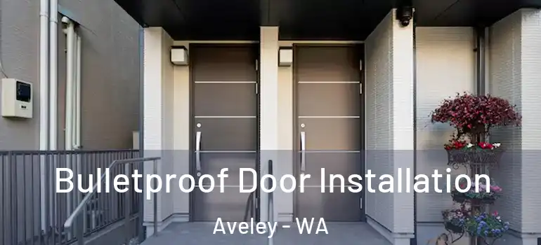 Bulletproof Door Installation Aveley - WA