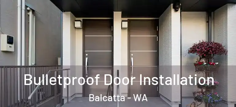 Bulletproof Door Installation Balcatta - WA
