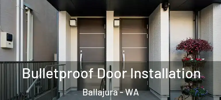 Bulletproof Door Installation Ballajura - WA