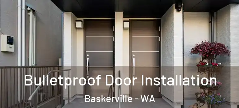Bulletproof Door Installation Baskerville - WA