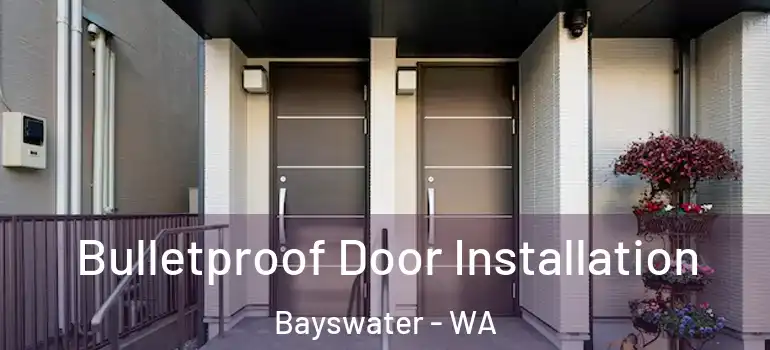 Bulletproof Door Installation Bayswater - WA