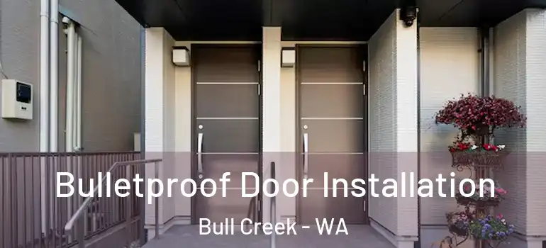 Bulletproof Door Installation Bull Creek - WA