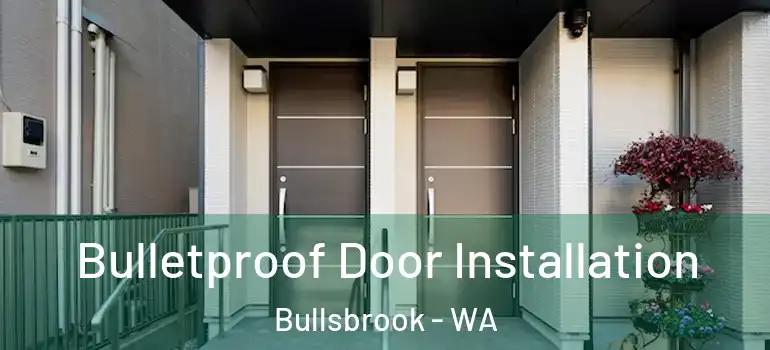 Bulletproof Door Installation Bullsbrook - WA