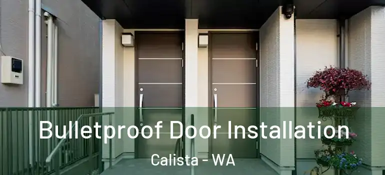  Bulletproof Door Installation Calista - WA
