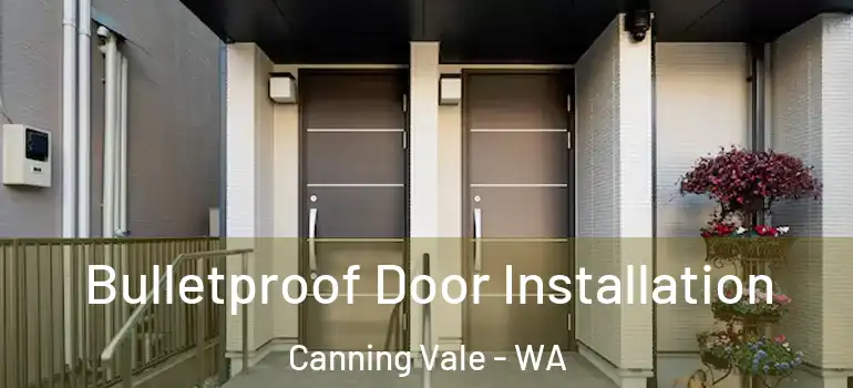 Bulletproof Door Installation Canning Vale - WA