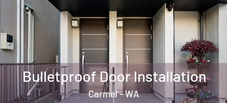 Bulletproof Door Installation Carmel - WA
