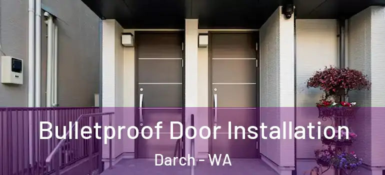  Bulletproof Door Installation Darch - WA