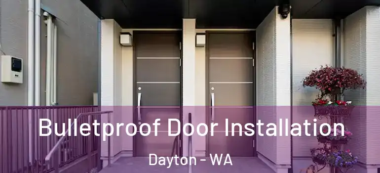 Bulletproof Door Installation Dayton - WA