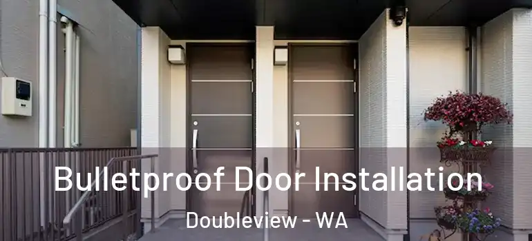 Bulletproof Door Installation Doubleview - WA