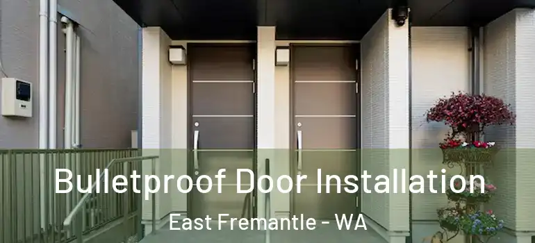 Bulletproof Door Installation East Fremantle - WA