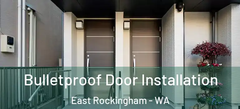 Bulletproof Door Installation East Rockingham - WA