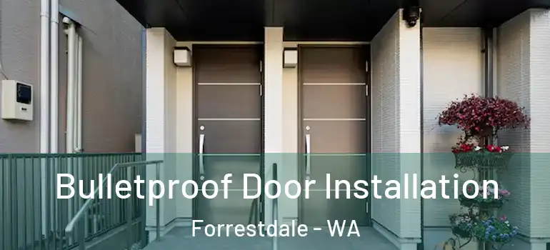 Bulletproof Door Installation Forrestdale - WA