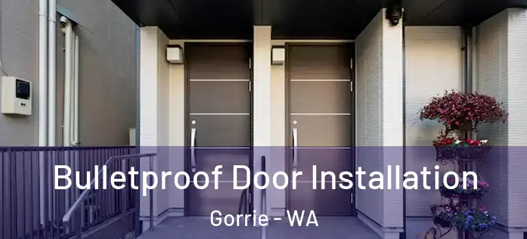 Bulletproof Door Installation Gorrie - WA