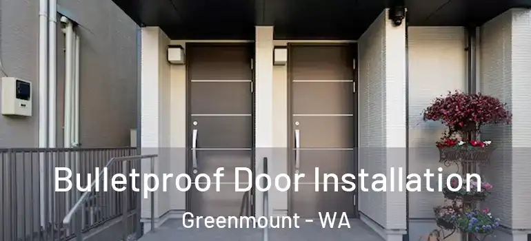 Bulletproof Door Installation Greenmount - WA