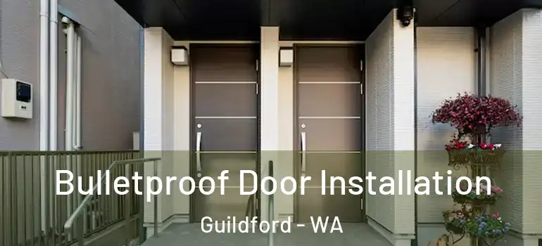 Bulletproof Door Installation Guildford - WA