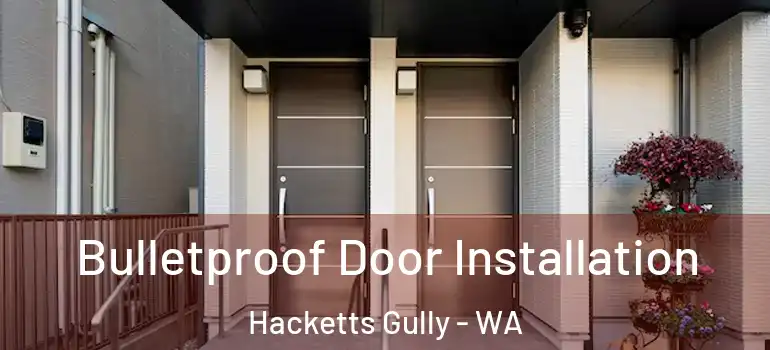 Bulletproof Door Installation Hacketts Gully - WA