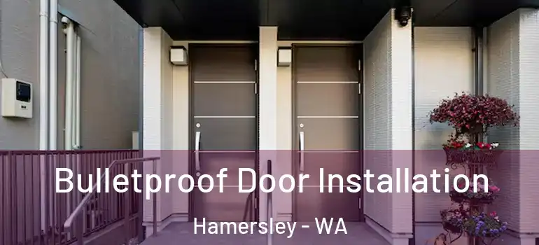 Bulletproof Door Installation Hamersley - WA