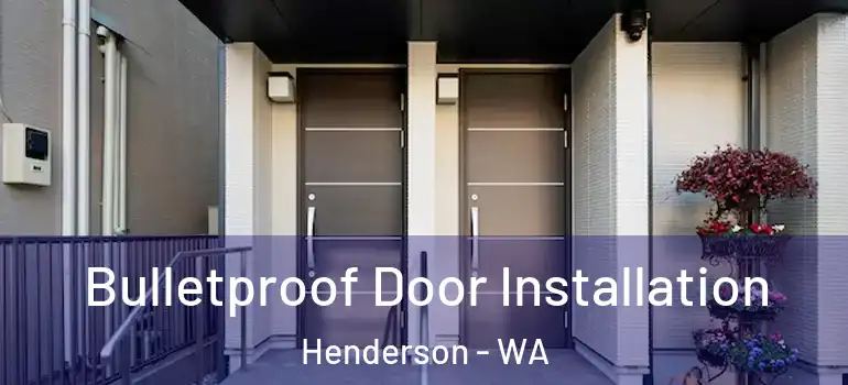 Bulletproof Door Installation Henderson - WA