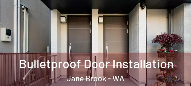 Bulletproof Door Installation Jane Brook - WA