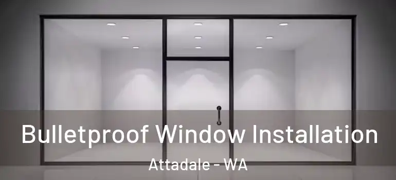 Bulletproof Window Installation Attadale - WA