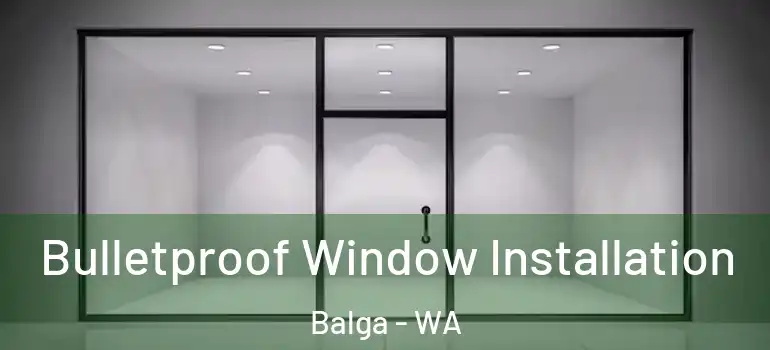 Bulletproof Window Installation Balga - WA