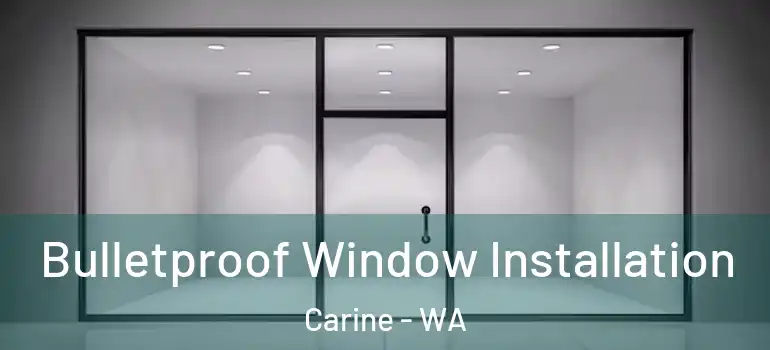 Bulletproof Window Installation Carine - WA