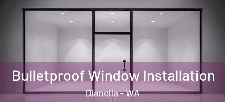 Bulletproof Window Installation Dianella - WA