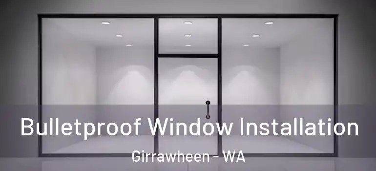 Bulletproof Window Installation Girrawheen - WA