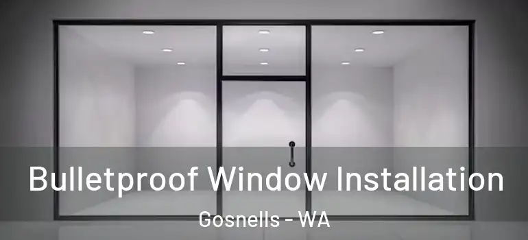 Bulletproof Window Installation Gosnells - WA