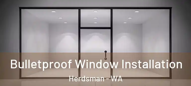 Bulletproof Window Installation Herdsman - WA