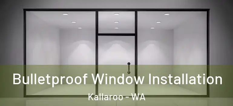  Bulletproof Window Installation Kallaroo - WA