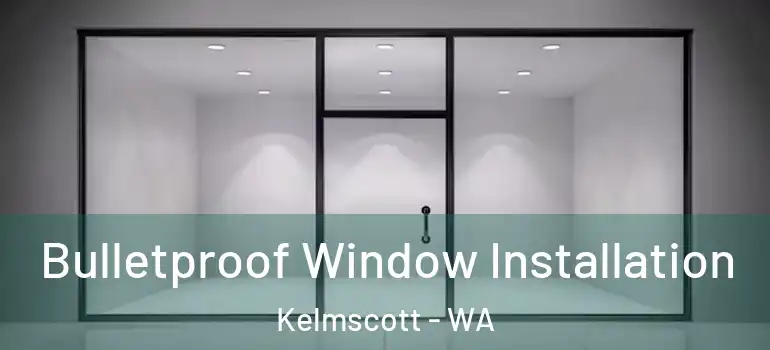  Bulletproof Window Installation Kelmscott - WA