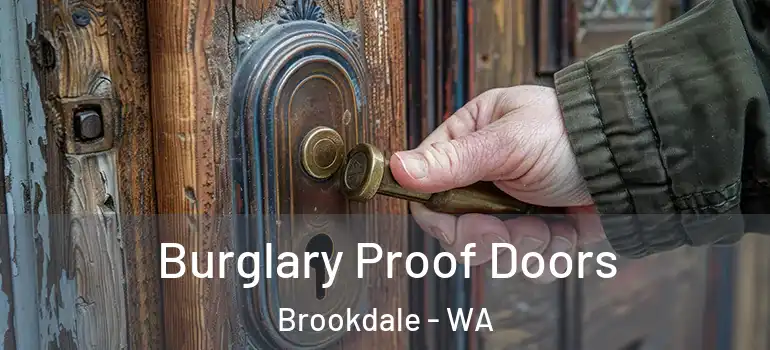 Burglary Proof Doors Brookdale - WA