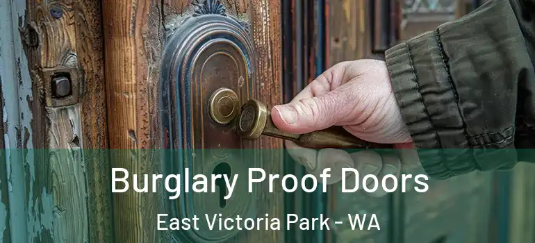 Burglary Proof Doors East Victoria Park - WA