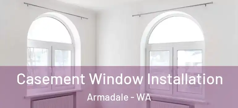  Casement Window Installation Armadale - WA