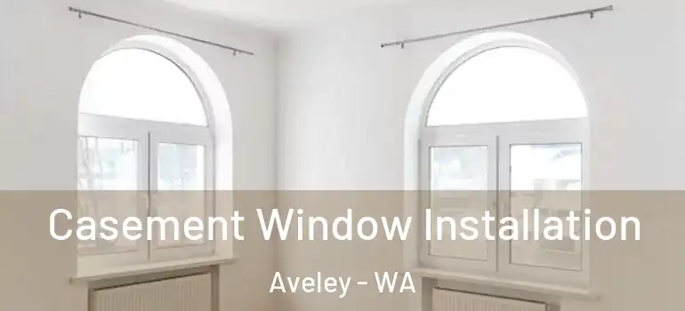 Casement Window Installation Aveley - WA