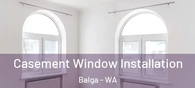  Casement Window Installation Balga - WA