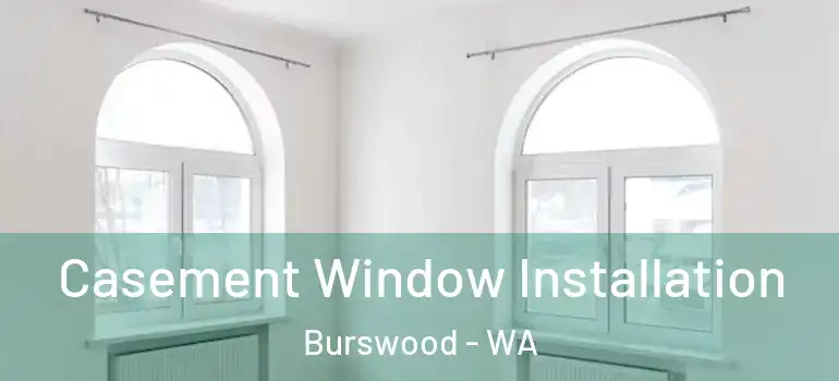  Casement Window Installation Burswood - WA