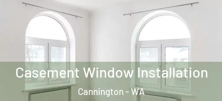  Casement Window Installation Cannington - WA