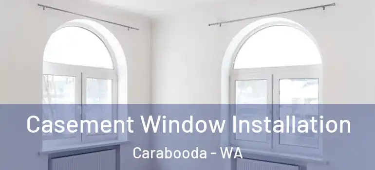  Casement Window Installation Carabooda - WA